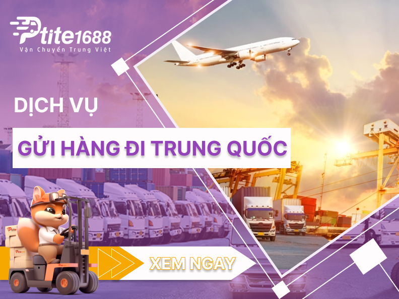 Dịch vụ gửi hàng đi Trung Quốc uy tín, giá rẻ