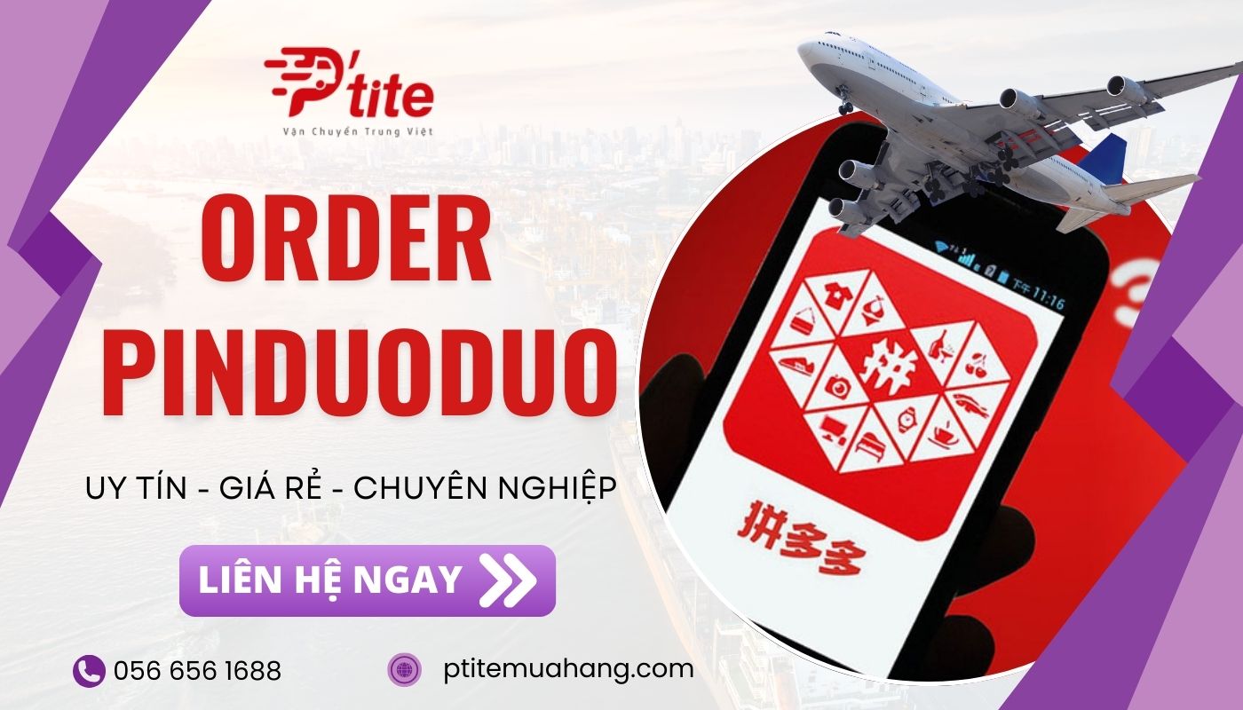 Ptite chuyên cung cấp dịch vụ nhập hộ hàng pinduoduo giá tốt